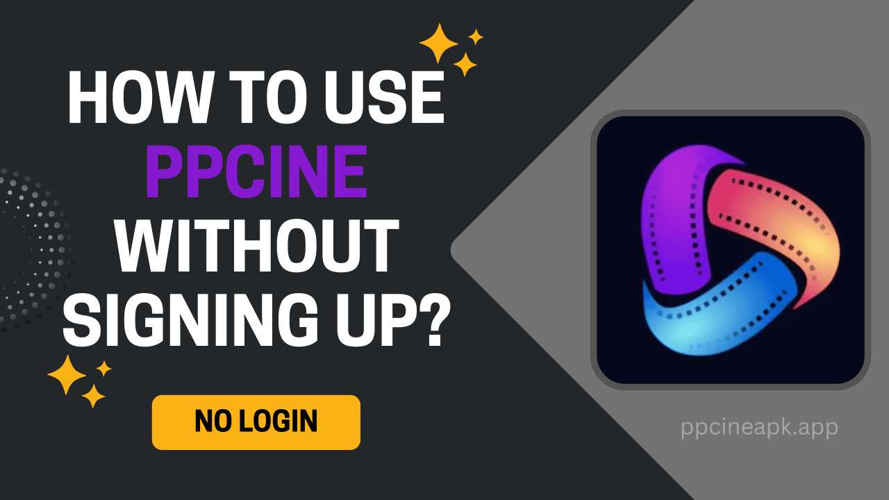 How to Use PPCine Without Signing up